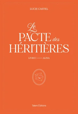Couverture du Pacte des Héritières — Alina de Lucie Castel avec icône d'enveloppe, chez Talent Éditions.